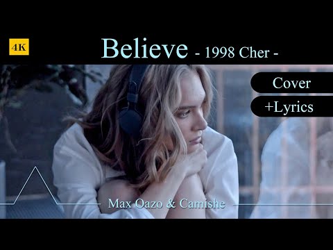 Believe (1998 Cher) + Lyrics  |  Cover ☛ Max Oazo & Camishe