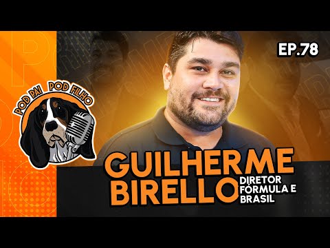 GUILHERME BIRELLO (DIRETOR FÓRMULA E BRASIL) - Pod Pai Pod Filho #78