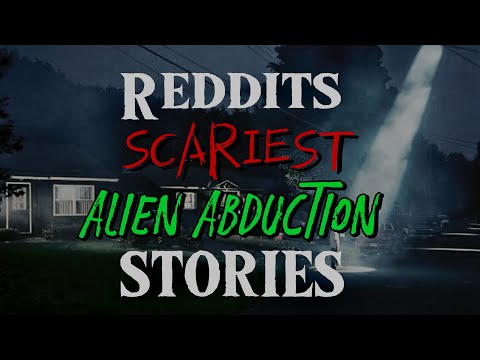 Reddit’s Scariest ALIEN ABDUCTION Stories: AskReddit