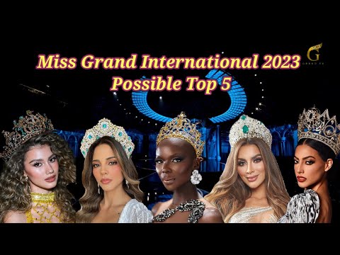 Miss Grand International 2023 Possible Top 5 | #MissGrandInternational2023 #wearegrandthe1andonly