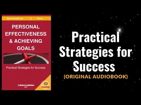 Personal Effectiveness and Achieving Goals: Practical Strategies for Success (Audiobook)