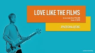 Lee Jaejin - 'Love Like The Films' (Lyric Video - Eng/Jpn/Romaji)