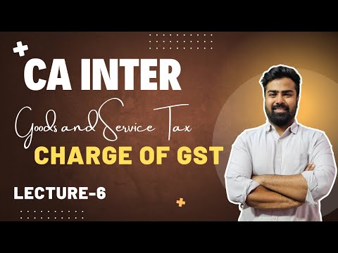 CA INTER || GST || Charge of GST || Lecture -6 || By CA Karan Bulchandani