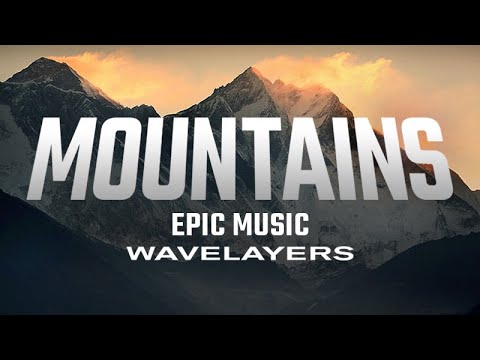 Mountains [ Epic Trailer Music For Video Background ] – by Wavelayers