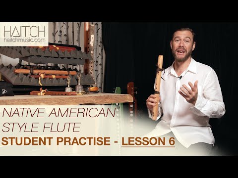 Native American Style Flute Student Practise - Lesson 6 - Haitch Music