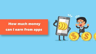 How much money can I earn from apps?