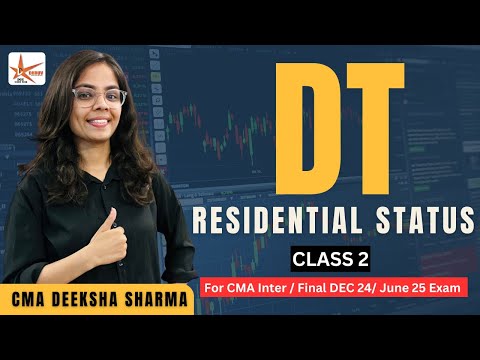 Residential status | CA / CMA Inter DT | Direct Taxation Classes | CMA Deeksha Sharma | Part 2 |