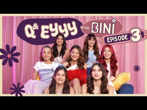 #BINI | Q&EYYY with BINI - Episode 3