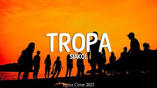 Siakol - Tropa (Lyrics)