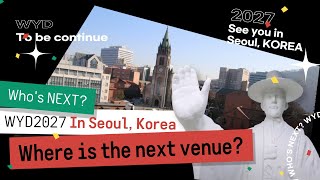 [WYD 2023]  Who's NEXT? | WYD 2027 In Seoul, Korea 🇰🇷🎉