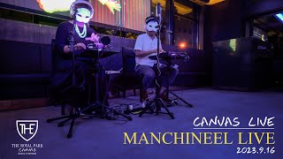 CANVAS LIVE「MANCHINEEL LIVE」 【ザ ロイヤルパーク キャンバス 大阪北浜】