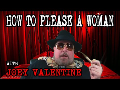 “How to please a woman” with Joey Valentine