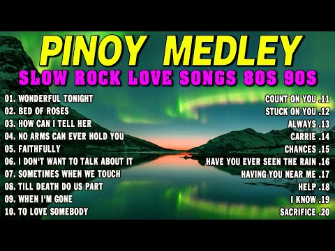 SLOW ROCK MEDLEY COLLECTION 🎤 NONSTOP SLOW ROCK LOVE SONGS 80S 90S 🎤 MGA LUMANG TUGTUGIN NOONG 90S