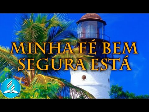 Hinário Adventista 262 - MINHA FÉ BEM SEGURA ESTÁ