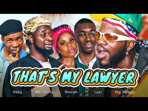 THAT’s MY LAWYER | Brodashaggi | Beerah | Layi Wasabi | Saka | Mc lively