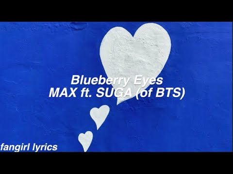 Blueberry Eyes || MAX ft. SUGA (of BTS) Lyrics