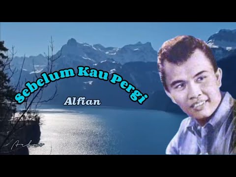 SEBELUM KAU PERGI - Alfian (+lirik)