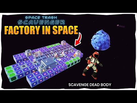 Building A Money Printing Factory In Space Trash Scavenger