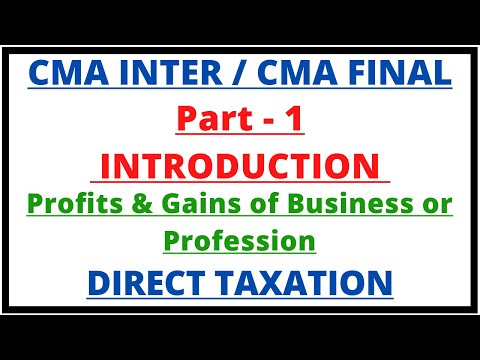 Profits and Gains of Business or Profession | Direct Taxation | CMA Inter | CMA Final | CMA Junction