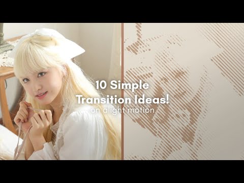 10 Simple Transition Ideas Alight Motion!