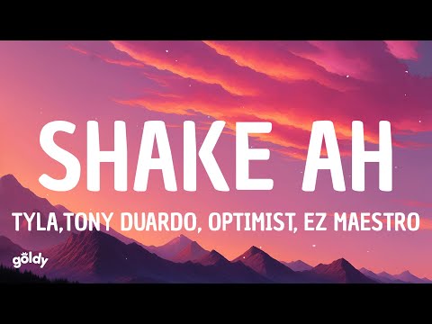 Tyla - SHAKE AH (Lyrics) ft. Tony Duardo, optimist, Ez Maestro