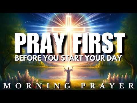 PRAY First and Conquer Your Day with Confidence: Morning Prayer