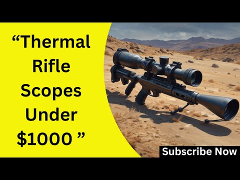 "Best Thermal Rifle Scopes Under $1000 in 2025 – Top Budget Picks for Hunters!" Win Online(FREE)