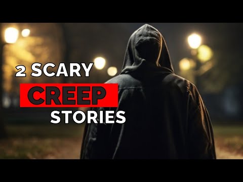 [Don't WATCH at Night!] - 2 TRUE Scary CREEP Stories