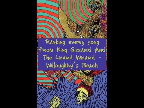 Ranking every song from King Gizzard And The Lizard Wizard - Willoughby's Beach