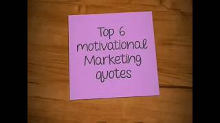 Top 6 motivational Marketing quotes