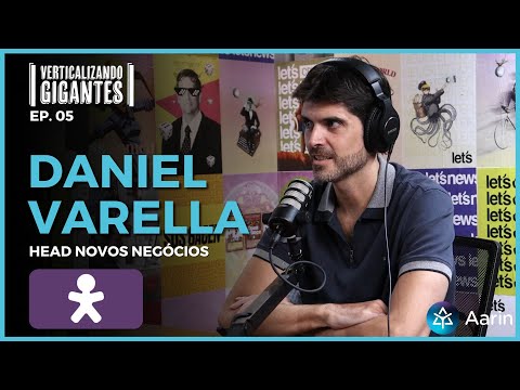 Daniel Varella - Head Novos Negócios @ Vivo - Verticalizando Gigantes #05