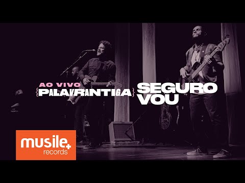 Palavrantiga - Seguro Vou (Ao Vivo)