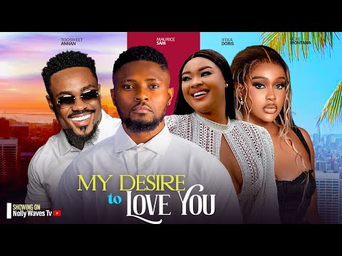 MY DESIRE TO LOVE YOU ~ MAURICE SAM, UCHE MONTANA, DORIS IFEKA, TOOSWEET 2024 LATEST NIGERIAN MOVIES