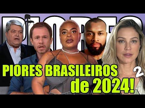 16 PIORES FAMOSOS BRASILEIROS de 2024 - Parte 2