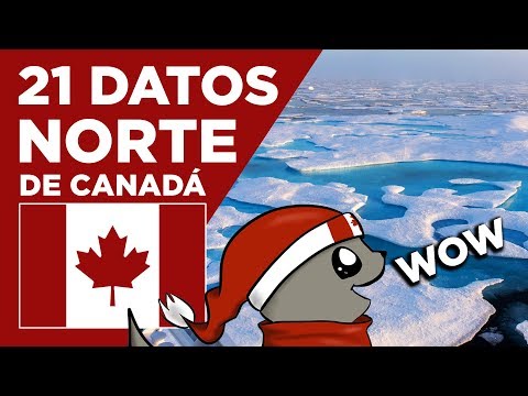 ASÍ ES CANADÁ - 21 Curiosidades del Norte de Canadá