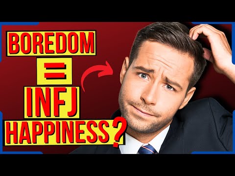 Do INFJs Really Need To Be Bored To Be Happy?