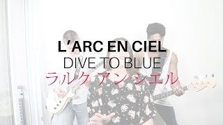 L'ARC EN CIEL - DIVE TO BLUE - Guitar Bass and Vocal cover