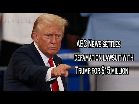 ABC News settles defamation lawsuit with Trump for $15 million