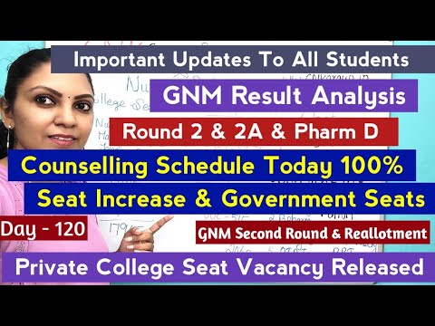 Day - 120 Round 2 Seat Vacancy Released & Counselling Date / GNM Result Analysis