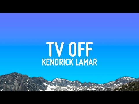 Kendrick Lamar - tv off (Lyrics)