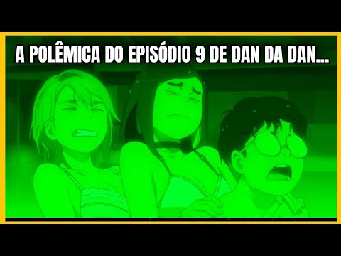 A NOVA POLÊMICA DO EPISÓDIO 9 DE DAN DA DAN! REDEFINIU A NARRATIVA SHONEN!