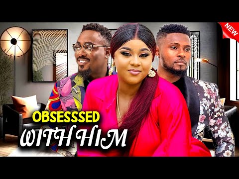 Obsessed With Him (NEW BLOCKBUSTER MOVIE)- TOO SWEET ANNAN & UJU OKOLI 2024 Nig Movie