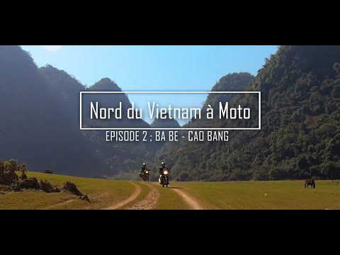 Road Trip Moto Vietnam: Episode 2 : Ba Be - Cao Bang