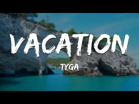 Tyga - VACATION (Lyrics)