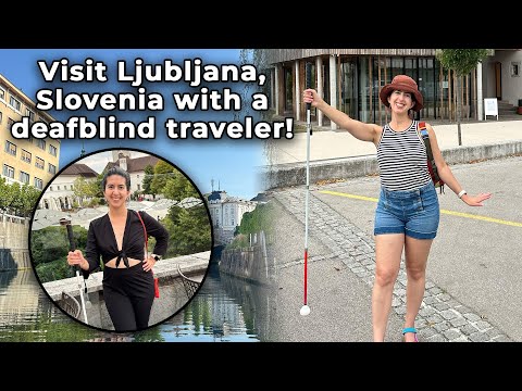 Visit Ljubljana with a deafblind traveler – Catarina Rivera