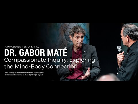 Compassionate Inquiry | Dr. Gabor Maté | Masterclass for Healers: Exploring the Mind-Body Connection