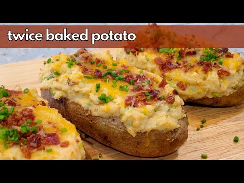 Twice Baked Potatoes Recipe | How to Make a Fully Loaded Baked Potato!