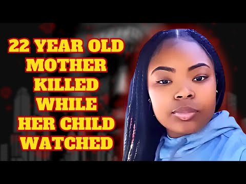 22 Year Old Mother KILLED In Front Of Her Child: The HEARTBREAKING TRAGIC Story of ZLAYIAH FRAZIER