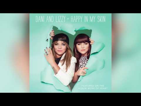 Dani and Lizzy - Happy In My Skin Official Audio