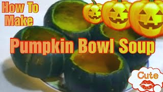 How To Make Pumpkin Bowl Soup